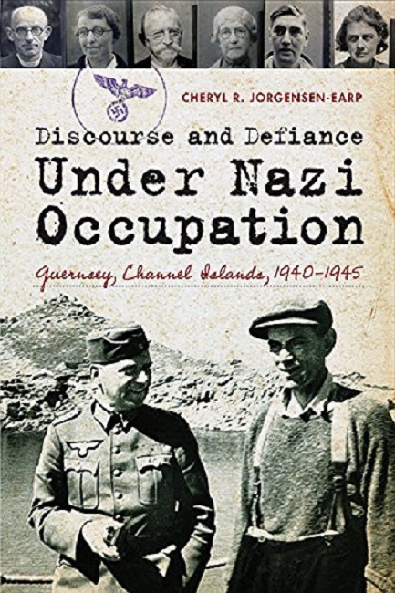 Discourse and Defiance under Nazi Occupation _ Guernsey, Channel Islands, 1940–1945